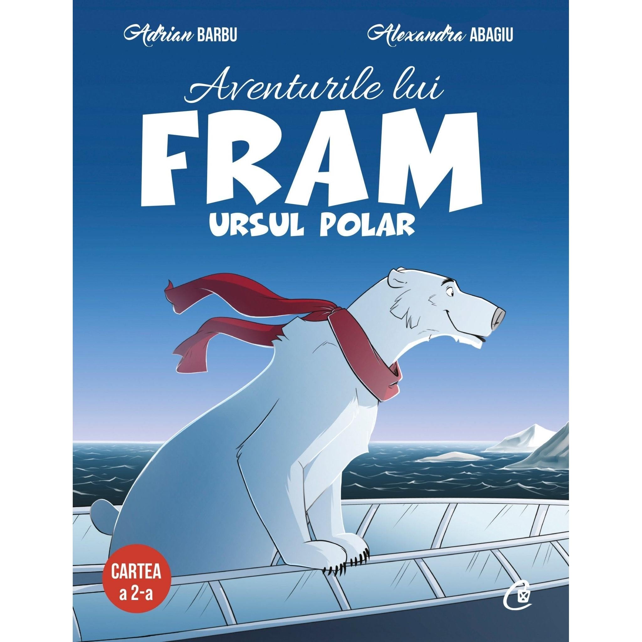 Aventurile lui Fram, ursul polar. Cartea a 2 - a, de Adrian Barbu, Alexandra Abagiu - Publisol.ro