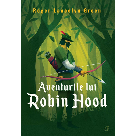 Aventurile lui Robin Hood, de Roger Lancelyn Green - Publisol.ro
