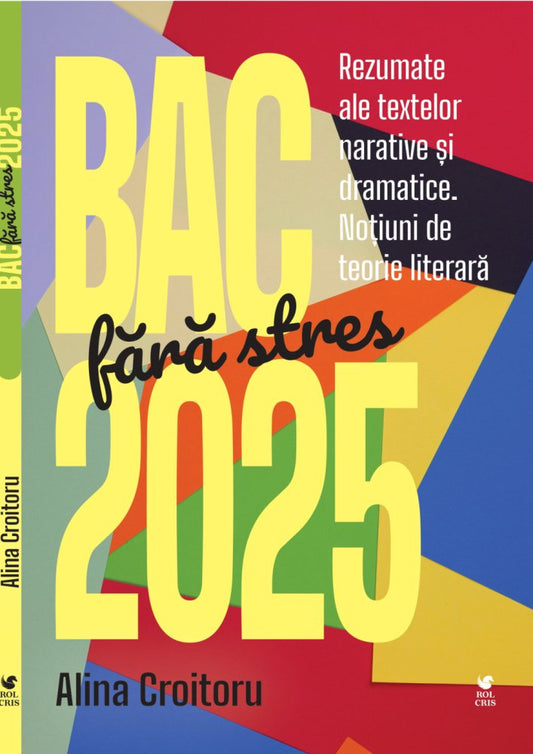 BAC fara stres 2025. Rezumate ale textelor narative si dramatice. Notiuni de teorie literara, de Alina Croitoru - Publisol.ro