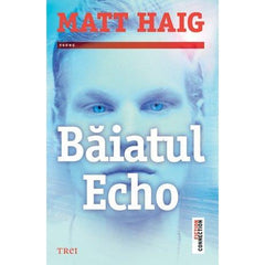 Băiatul Echo, de Matt Haig - Publisol.ro
