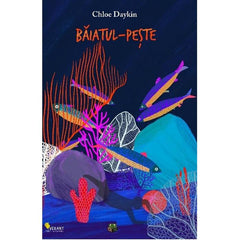 Baiatul - peste, de Chloe Daykin - Publisol.ro