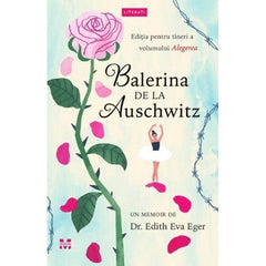 Balerina de la Auschwitz, de Dr. Edith Eva Eger - Publisol.ro