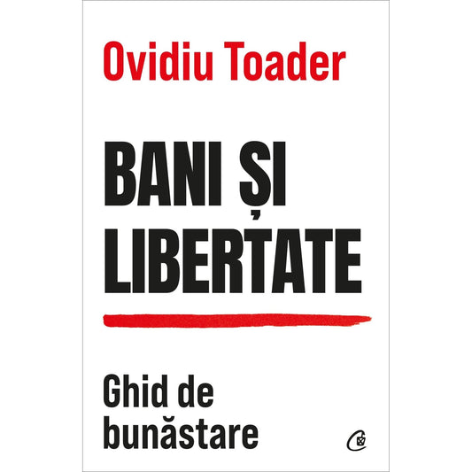 Bani si libertate, de Ovidiu Toader - Publisol.ro