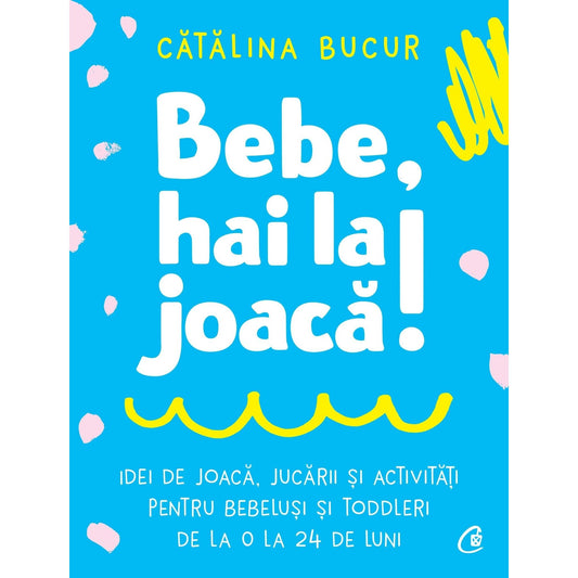 Bebe, hai la joaca!, de Catalina Bucur - Publisol.ro