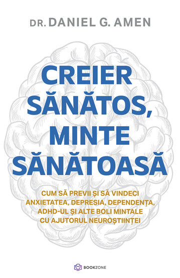 Creier sanatos, minte sanatoasa, de Dr. Daniel G. Amen