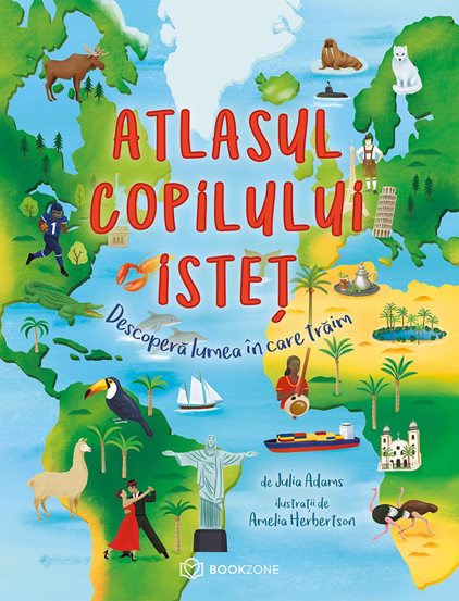 Atlasul copilului istet, de Julia Adams