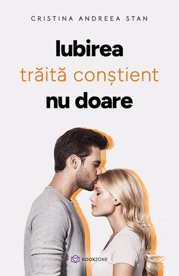 IUBIREA traita constient NU DOARE, de Cristina Andreea Stan