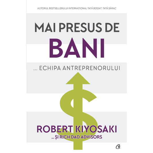 Mai presus de bani... echipa antreprenorului, de Robert T. Kiyosaki