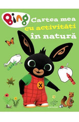 Bing – Cartea mea cu activitati in natura, de Antonia Girmacea - Publisol.ro