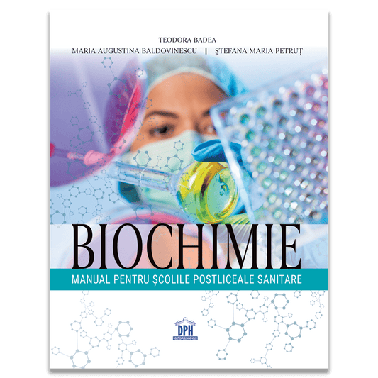 Biochimie. Manual pentru scolile postliceale sanitare, de Teodora Badea, Maria Augustina Baldovinescu, Stefana Maria Petrut - Publisol.ro