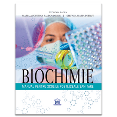 Biochimie. Manual pentru scolile postliceale sanitare, de Teodora Badea, Maria Augustina Baldovinescu, Stefana Maria Petrut - Publisol.ro