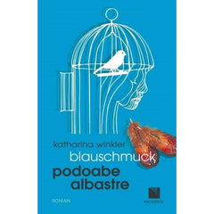 Blauschmuck. Podoabe Albastre (editie bilingva), de Katharina Winkler - Publisol.ro