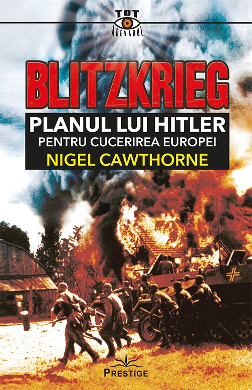 Blitzkrieg. Planul lui Hitler pentru cucerirea Europei, de Nigel Cawthorne - Publisol.ro