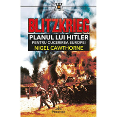 Blitzkrieg. Planul lui Hitler pentru cucerirea Europei, de Nigel Cawthorne - Publisol.ro