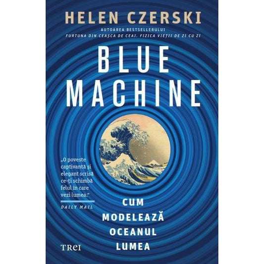 BLUE MACHINE, de Helen Czerski - Publisol.ro