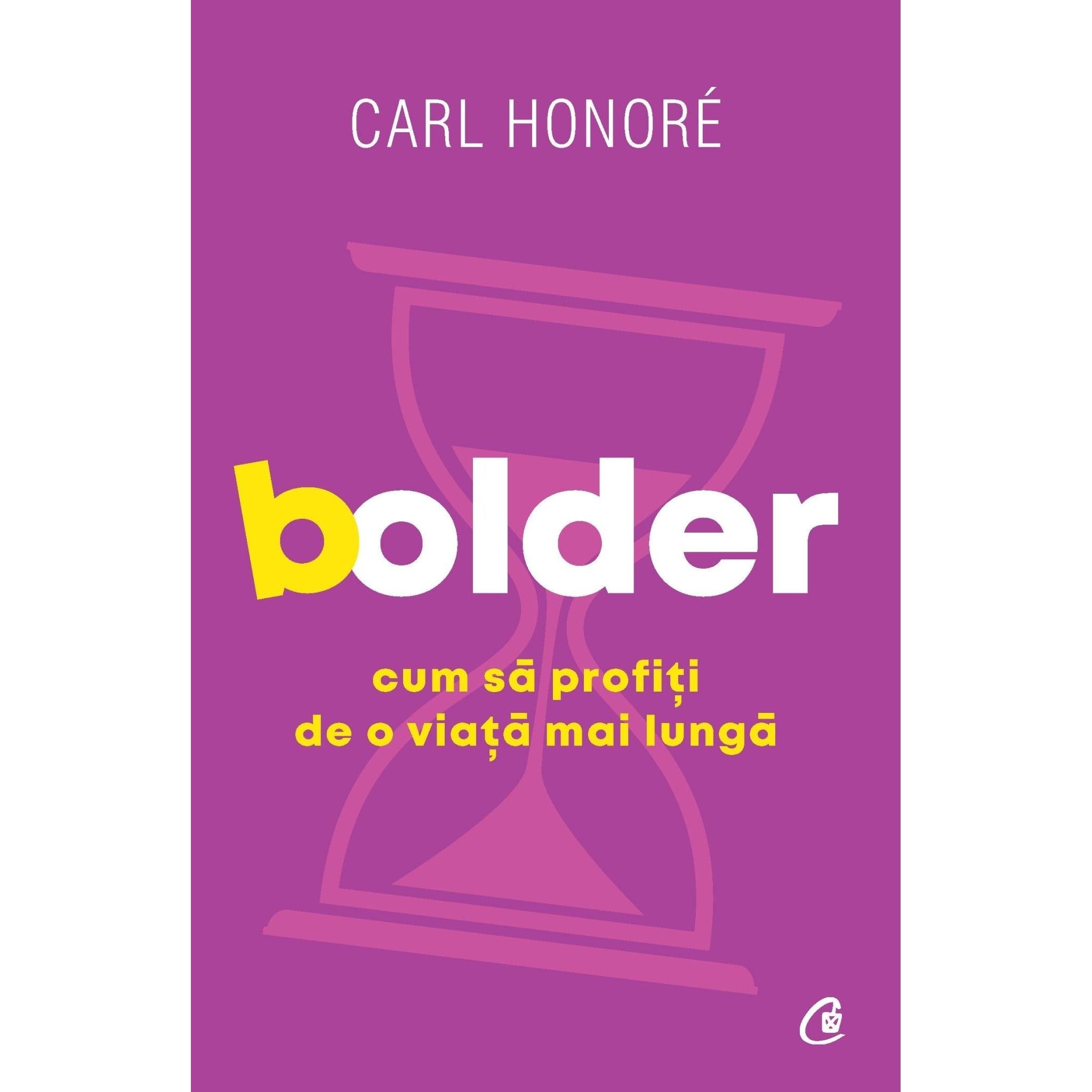 Bolder, de Carl Honore - Publisol.ro