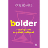 Bolder, de Carl Honore - Publisol.ro