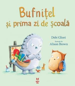 Bufniţel și prima zi de școală, de Debi Gliori - Publisol.ro