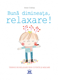 Buna dimineata, relaxare!, de Anne Crahay - Publisol.ro