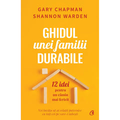 Ghidul unei familii durabile, de Gary Chapman, Shannon Warden