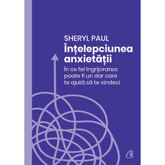 Intelepciunea anxietatii, de Sheryl Paul