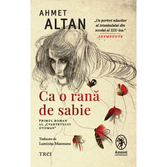 Ca o rana de sabie (seria Cvartetul Otoman, vol. 1), de Ahmet Altan
