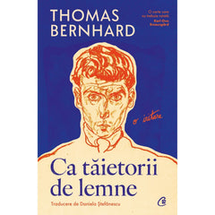 Ca taietorii de lemne, de Thomas Bernhard - Publisol.ro