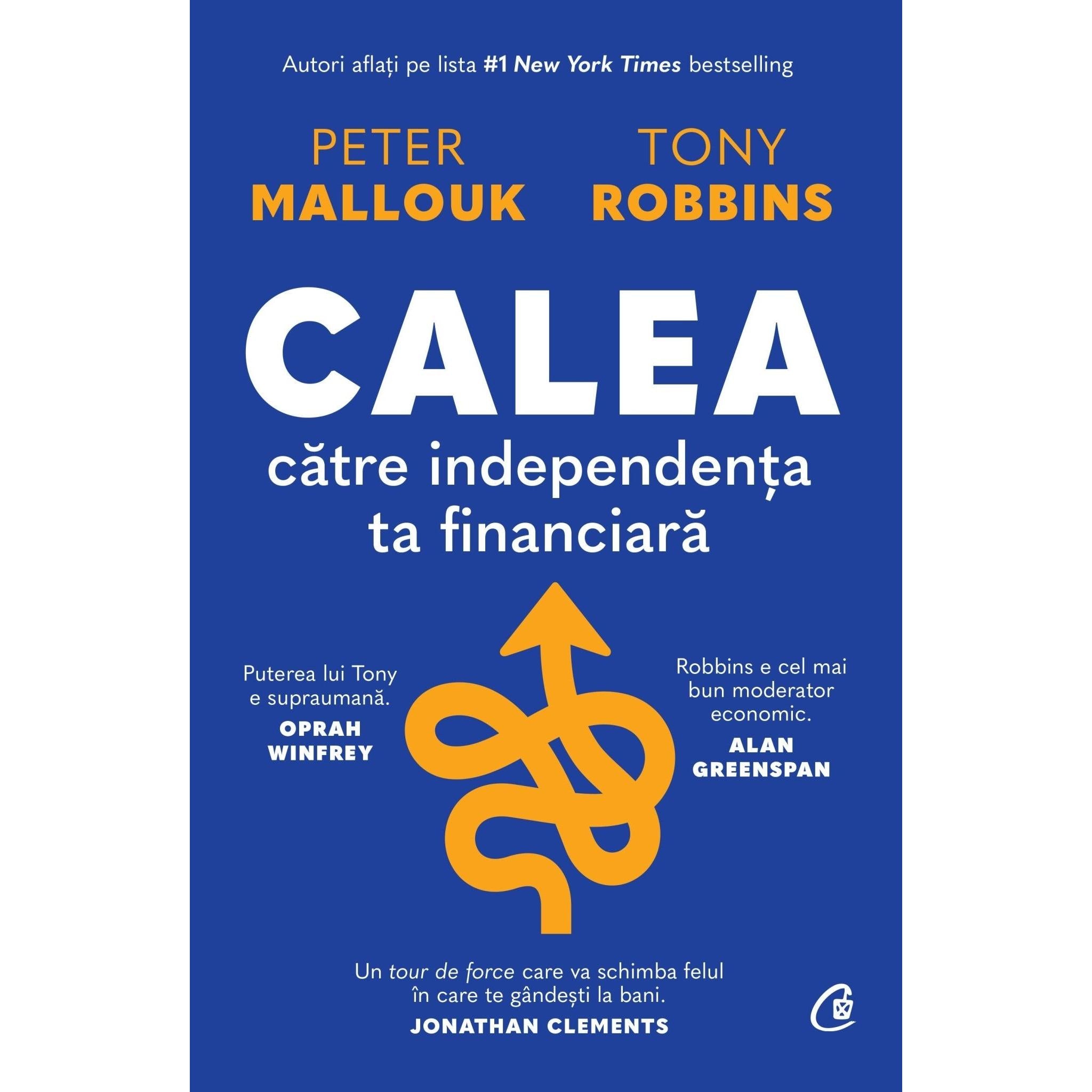 Calea catre independenta ta financiara, de Peter Mallouk, Tony Robbins - Publisol.ro