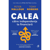 Calea catre independenta ta financiara, de Peter Mallouk, Tony Robbins - Publisol.ro