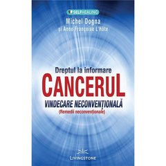 CANCERUL - Vindecare neconventionala, de Michel Dogna, Anne Françoise - Publisol.ro