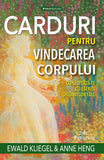 Carduri pentru vindecarea corpului, de Ewald Kliegel, Anne Heng