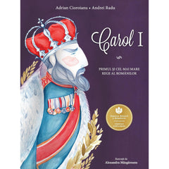 Carol I, de Adrian Cioroianu, Andrei Radu, Alexandra Mazgareanu - Publisol.ro