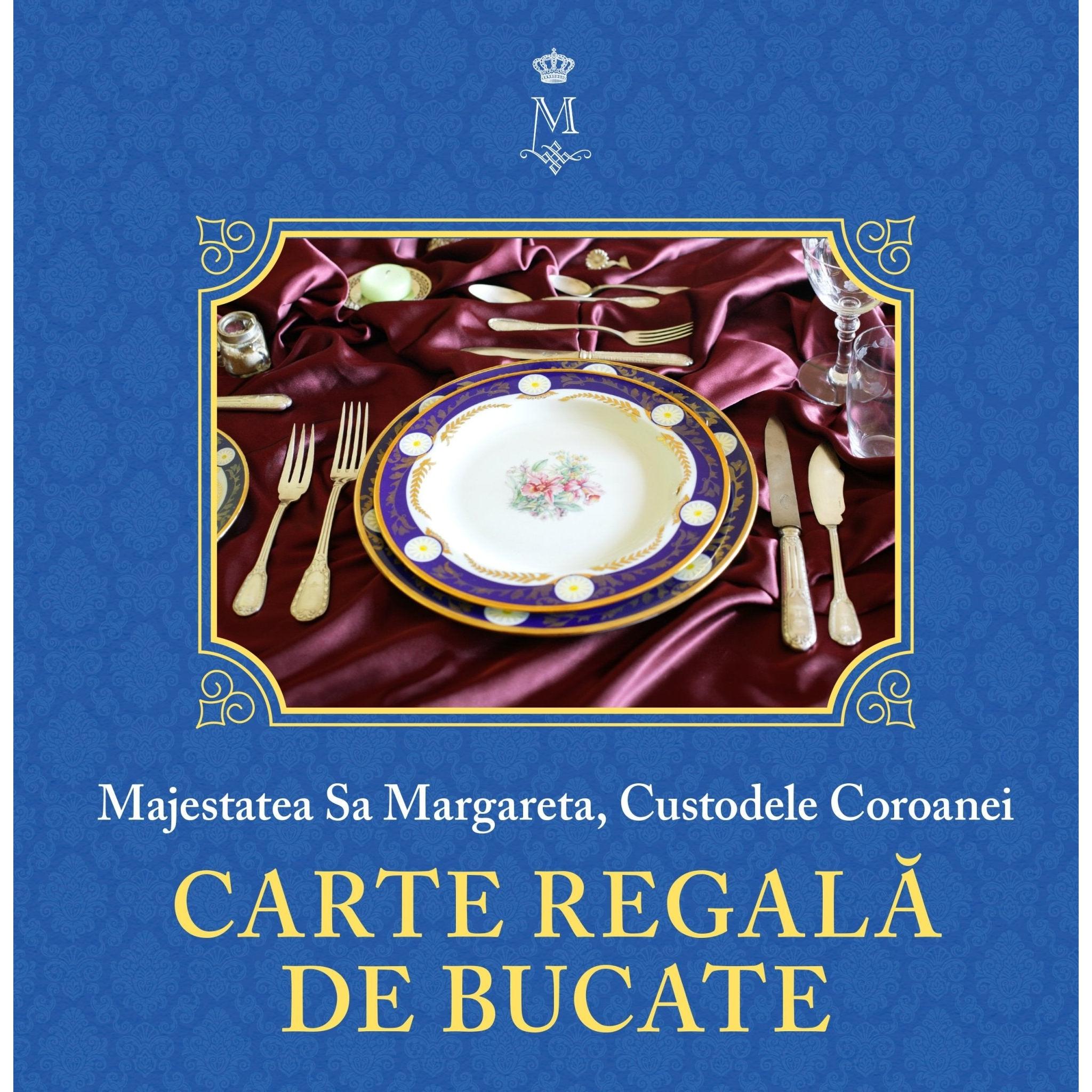 Carte regala de bucate Vol. I, de Majestatea Sa Margareta, Custodele Coroanei - Publisol.ro