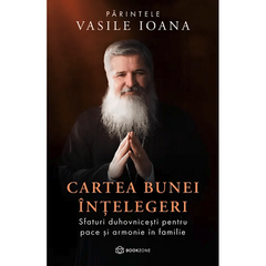 Cartea bunei înțelegeri, de Parintele Vasile Ioana - Publisol.ro
