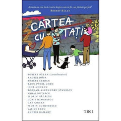 Cartea cu tați, de Radu Pavel Gheo, Robert Bălan, Andrei Dósa, Robert Șerban, Igor Mocanu, Bogdan - Alexandru Stănescu, Mihai Duțescu, Florin Hălălău, Doris Mironescu, Dan Coman, Florin Dumitrescu, Vasile Ernu, Andrei Gamarț - Publisol.ro