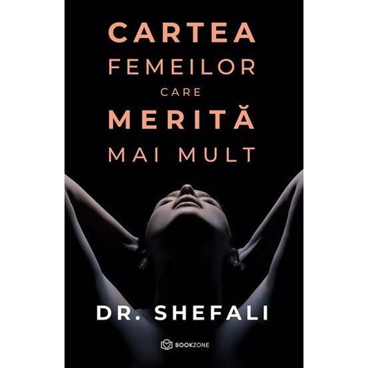 Cartea femeilor care merita mai mult, de Dr. Shefali Tsabary - Publisol.ro