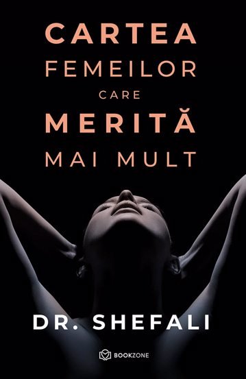 Cartea femeilor care merita mai mult, de Dr. Shefali Tsabary - Publisol.ro