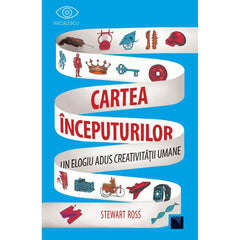 Cartea inceputurilor. Un elogiu adus creativitatii umane, de Stewart Ross - Publisol.ro