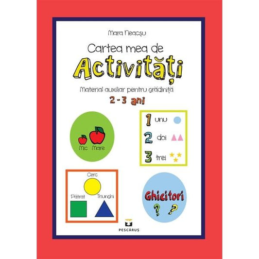 Cartea mea de activitati 2 - 3 ani, de Mara Neacsu - Publisol.ro