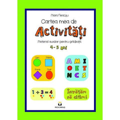 Cartea mea de activitati 4 - 5 ani, de Mara Neacsu - Publisol.ro