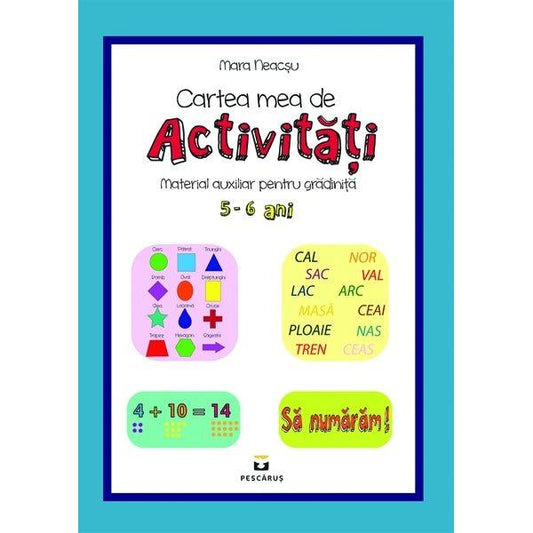 Cartea mea de activitati 5 - 6 ani, de Mara Neacsu - Publisol.ro