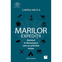 Cartea mica a marilor expeditii. Aventuri in Necunoscut care au schimbat lumea, de Jheni Osman - Publisol.ro