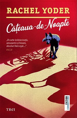 Cățeaua - de - noapte, de Rachel Yoder - Publisol.ro