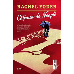 Cățeaua - de - noapte, de Rachel Yoder - Publisol.ro