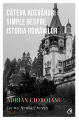 Cateva adevaruri simple despre istoria romanilor, de Adrian Cioroianu - Publisol.ro