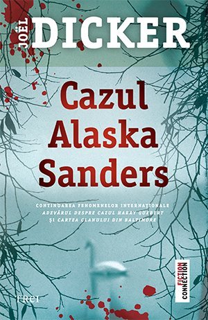 Cazul Alaska Sanders, de Joël Dicker - Publisol.ro