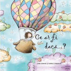 Ce-ar fi daca…?, de Lynn Jenkins si Kirrili Lonergan