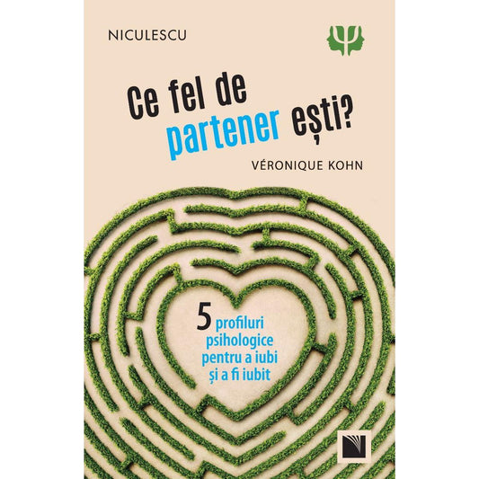 Ce fel de partener esti? Cinci profiluri psihologice pentru a iubi si a fi iubit, de Veronique Kohn - Publisol.ro