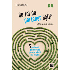 Ce fel de partener esti? Cinci profiluri psihologice pentru a iubi si a fi iubit, de Veronique Kohn - Publisol.ro