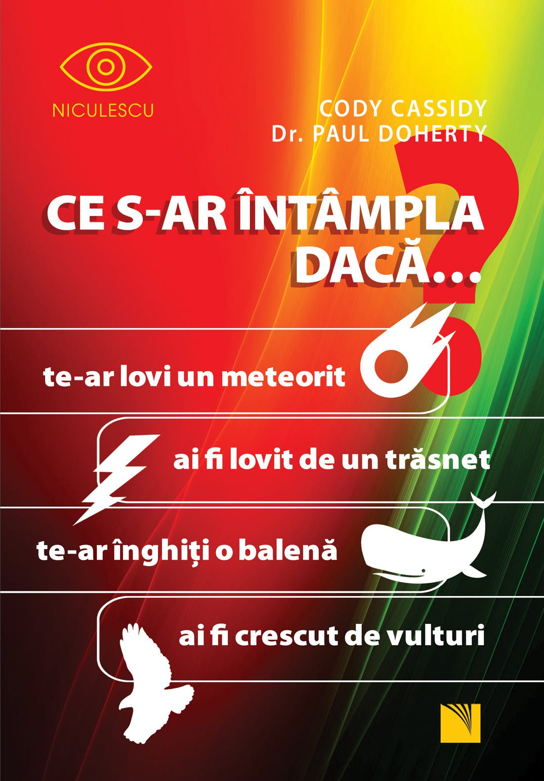 Ce s - ar intampla daca..., de Cody Cassidy, Dr. Paul Doherty - Publisol.ro